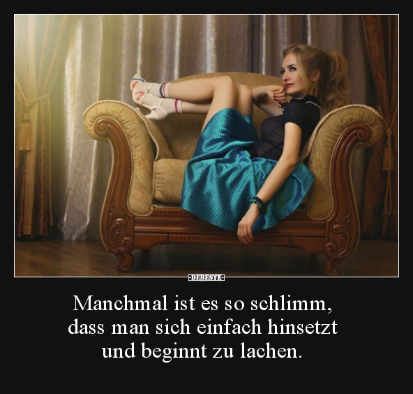 Manchmal ist es so schlimm, dass man sich einfach..
