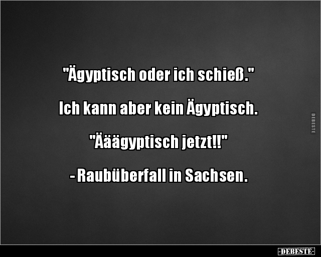 "Ägyptisch oder ich schieß."  Ich kann aber kein.. - Lustige Bilder | DEBESTE.de