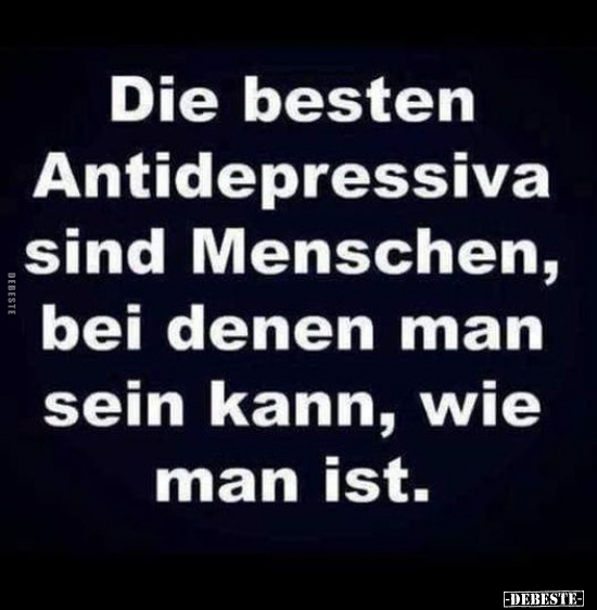 Die besten Antidepressiva sind Menschen, bei denen man sein.. - Lustige Bilder | DEBESTE.de