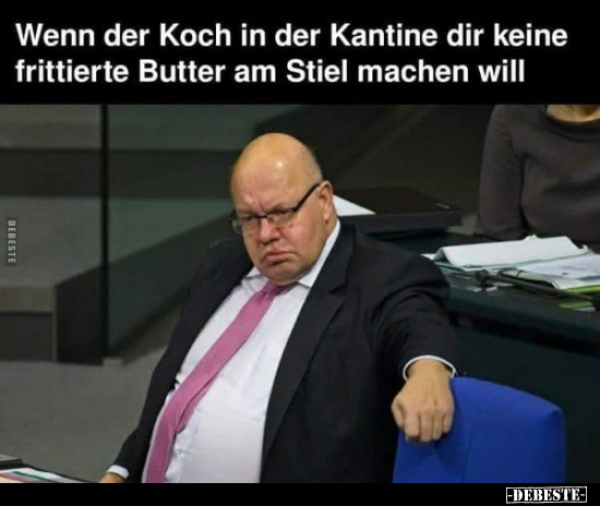 Wenn der Koch in der Kantine dir keine frittierte Butter am.. - Lustige Bilder | DEBESTE.de