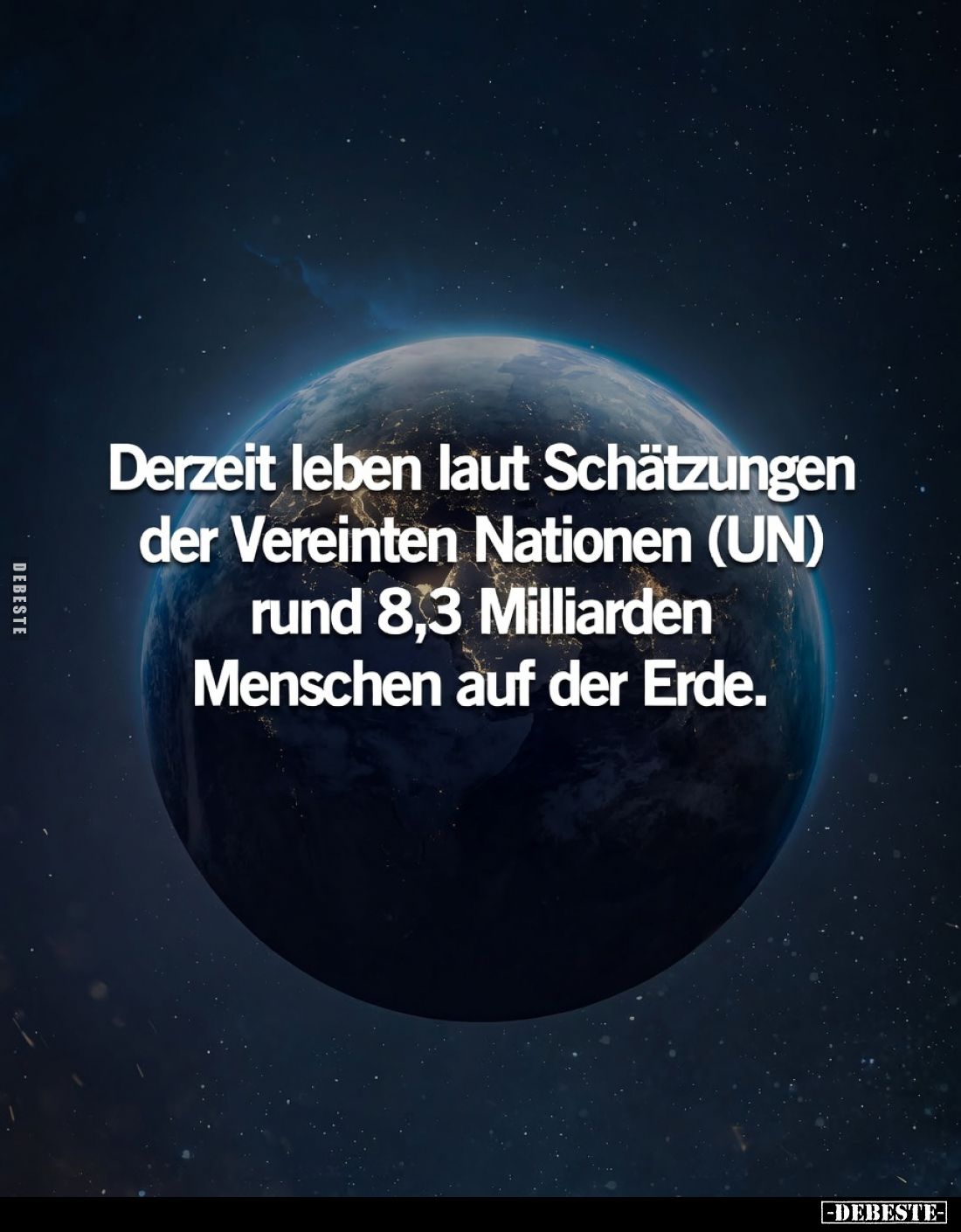 Derzeit leben laut Schätzungen der Vereinten Nationen (UN) rund 8,3 Milliarden Menschen auf der Erde.