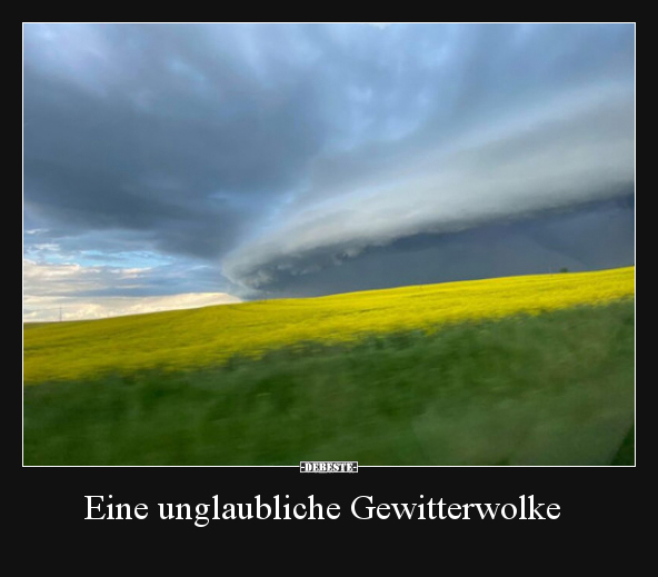 Eine unglaubliche Gewitterwolke.. - Lustige Bilder | DEBESTE.de