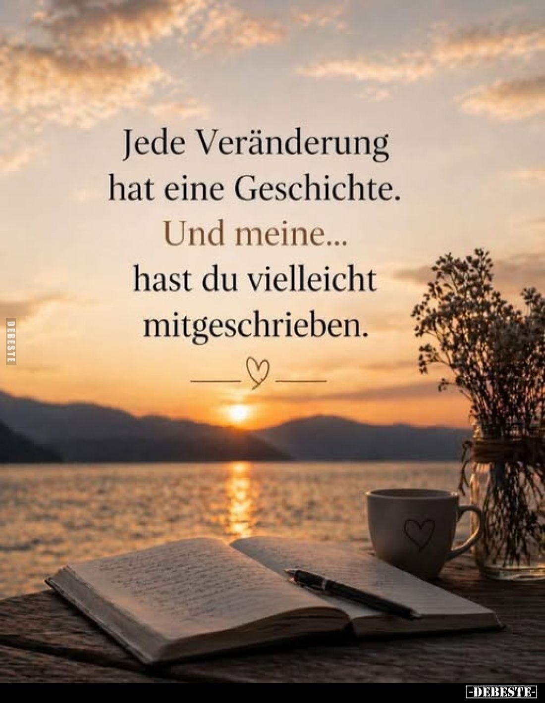 Jede Veränderung hat eine Geschichte. Und meine... hast du vielleicht mitgeschrieben.