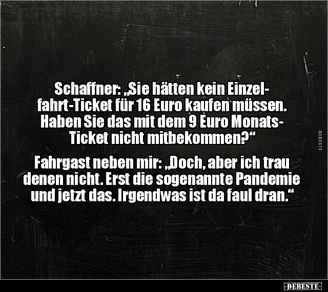 Schaffner: "Sie hätten kein Einzelfahrt-Ticket für 16.." - Lustige Bilder | DEBESTE.de