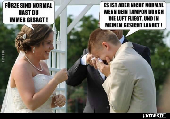 Fürze sind normal, hast du immer gesagt!..