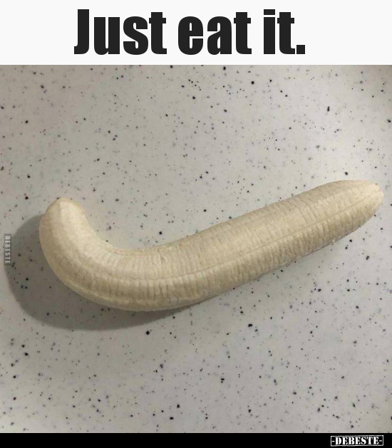 Just eat it...