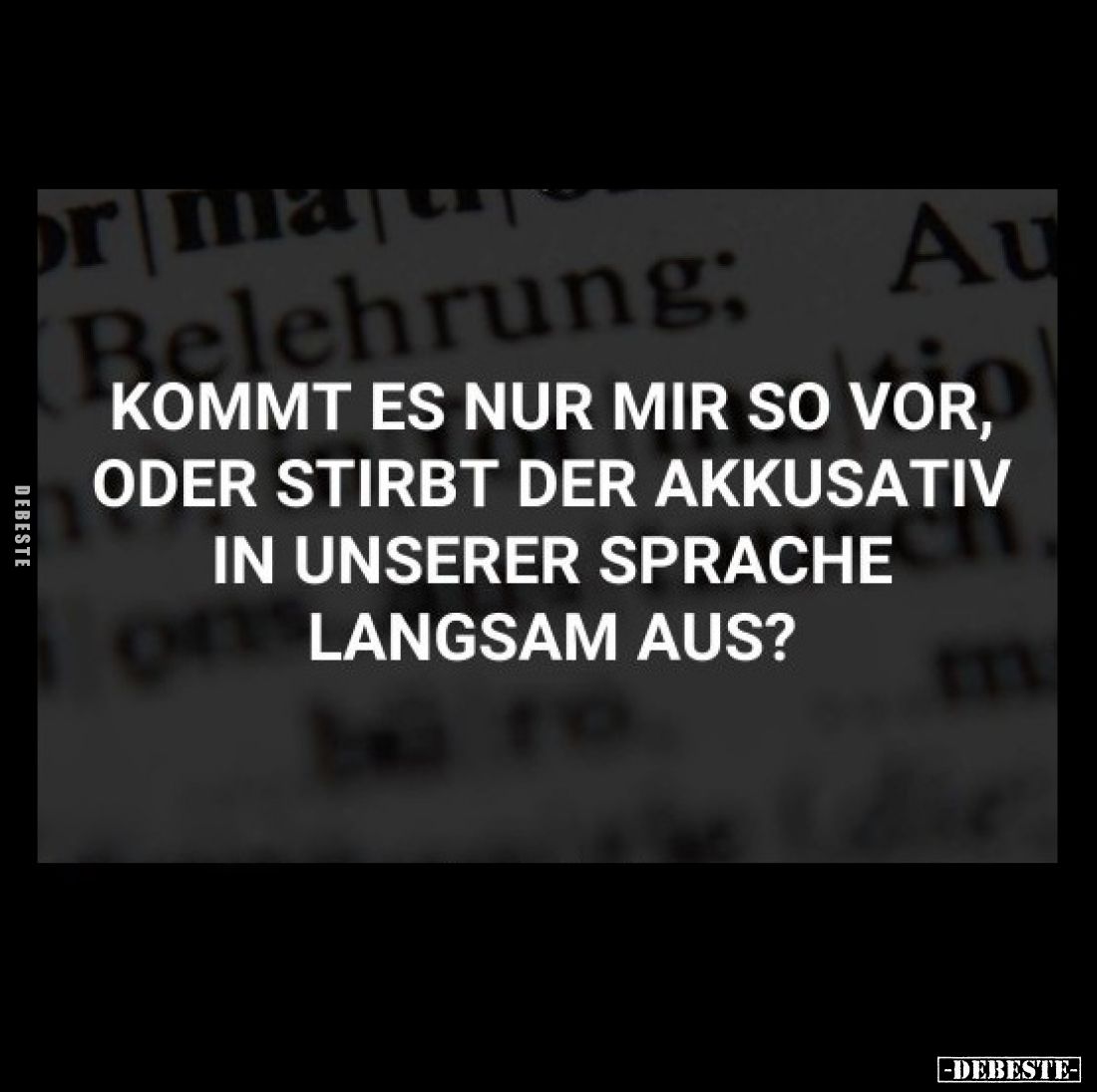 Kommt es nur mir so vor, oder stirbt der Akkusativ in unserer Sprache langsam aus?