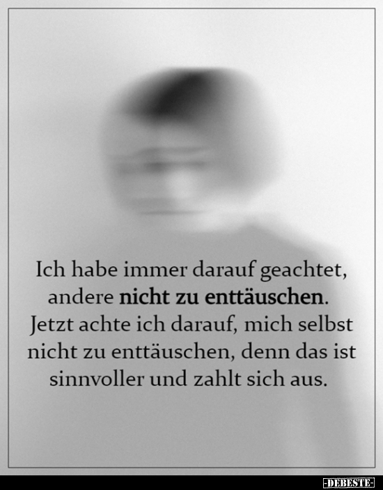 Ich habe immer darauf geachtet, andere nicht zu..