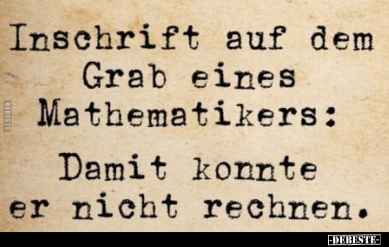 Inschrift auf dem Grab eines Mathematikers.. - Lustige Bilder | DEBESTE.de