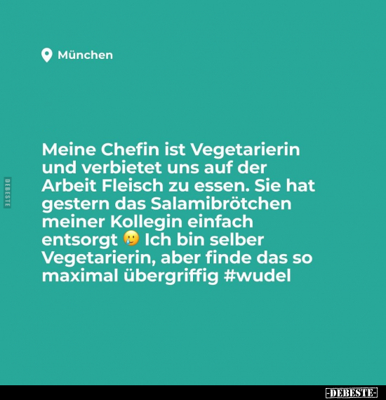 Meine Chefin ist Vegetarierin und verbietet uns.. - Lustige Bilder | DEBESTE.de