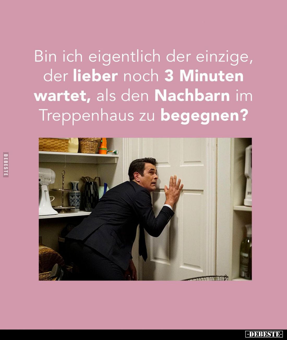 Bin ich eigentlich der einzige, der lieber noch 3 Minuten wartet, als den Nachbarn im Treppenhaus zu begegnen?