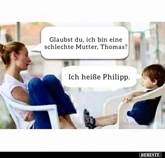 Glaubst du, ich bin eine schlechte Mutter, Thomas? - Lustige Bilder | DEBESTE.de