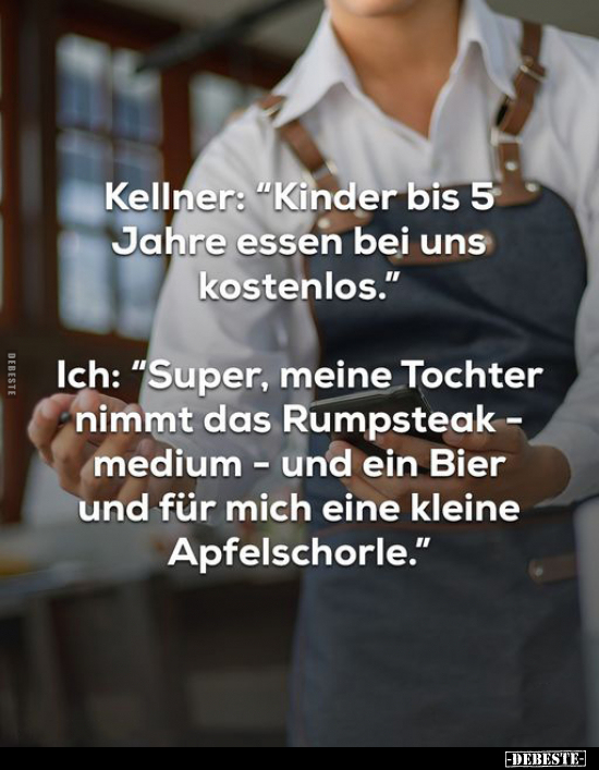 Kellner: "Kinder bis 5 Jahre essen bei uns kostenlos".. - Lustige Bilder | DEBESTE.de