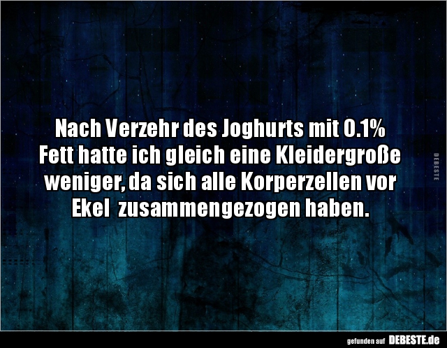 Nach Verzehr des Joghurts mit 0.1% Fett hatte ich gleich.. - Lustige Bilder | DEBESTE.de