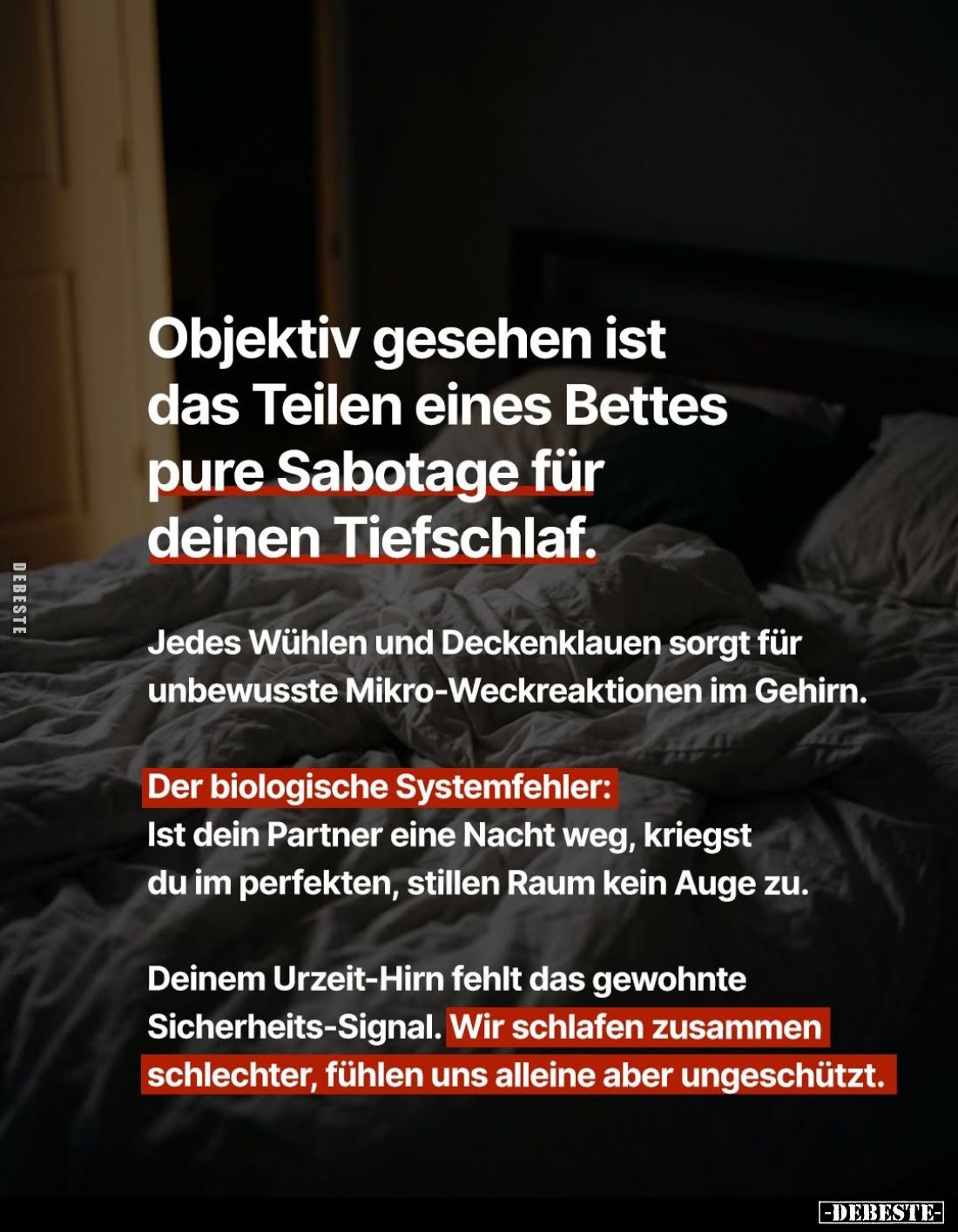 Objektiv gesehen ist das Teilen eines Bettes pure Sabotage für deinen Tiefschlaf.
Jedes Wühlen und Deckenklauen sorgt für un...