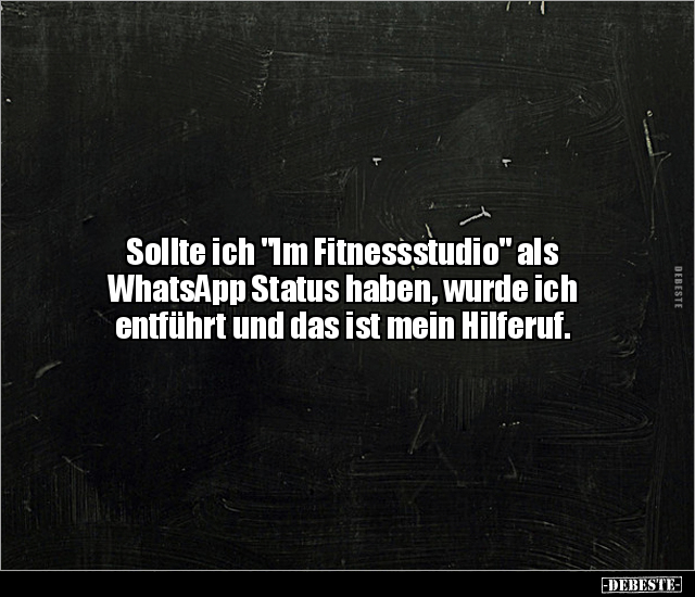 Sollte ich "Im Fitnessstudio" als WhatsApp Status haben.. - Lustige Bilder | DEBESTE.de
