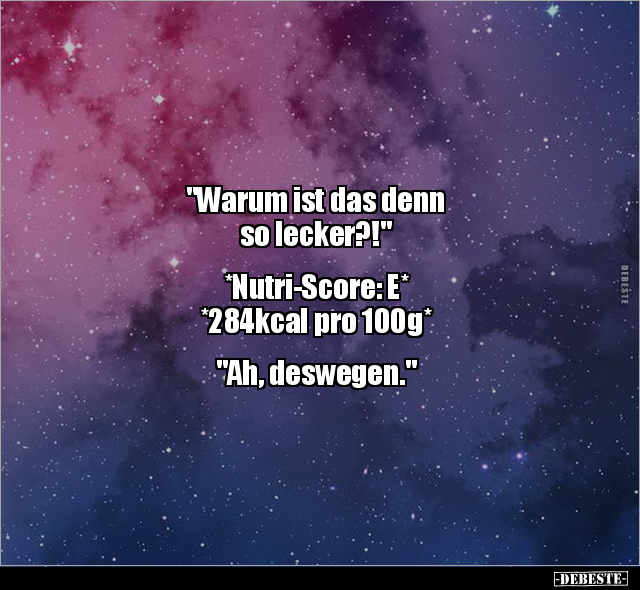 "Warum ist das denn so lecker?!" *Nutri-Score.. - Lustige Bilder | DEBESTE.de