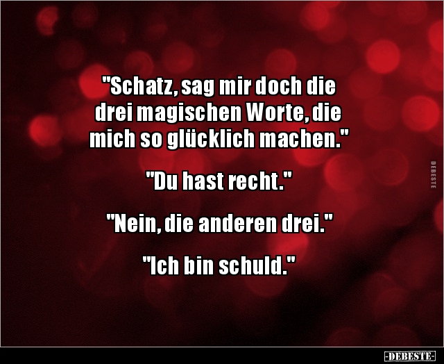 "Schatz, sag mir doch die drei magischen Worte, diemich.." - Lustige Bilder | DEBESTE.de
