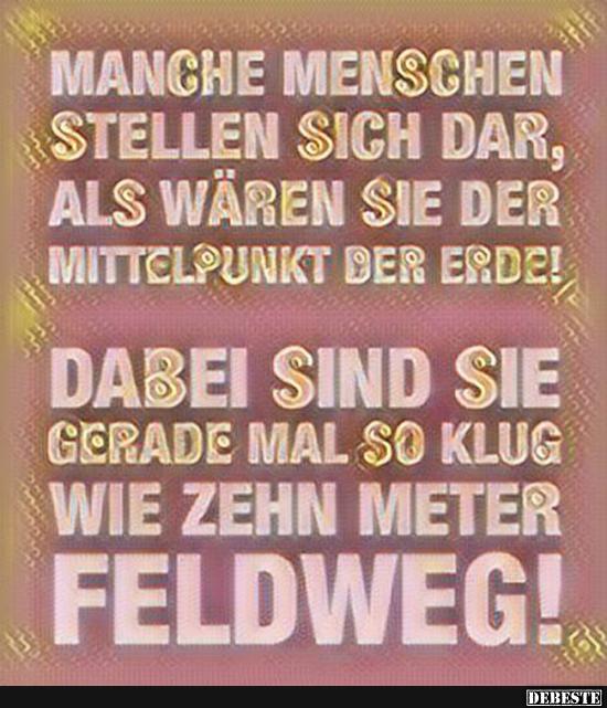 Manche Menschen stellen sich dar..