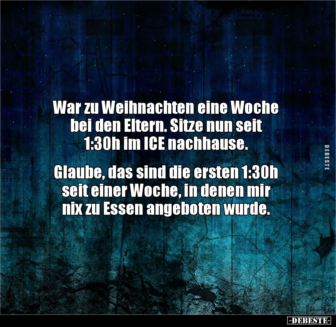 War zu Weihnachten eine Woche 
bei den Eltern. Sitze nun seit
1:30h im ICE nachhause.


Glaube, das sind die ersten 1:30...