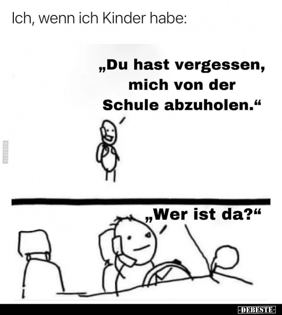 Ich, wenn Ich Kinder habe..