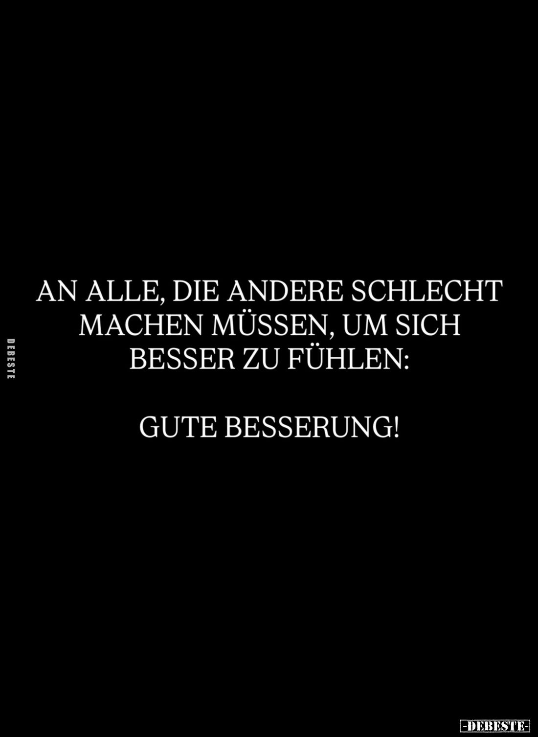 An alle, die andere schlecht machen müssen, um sich besser zu fühlen:
gute Besserung!
