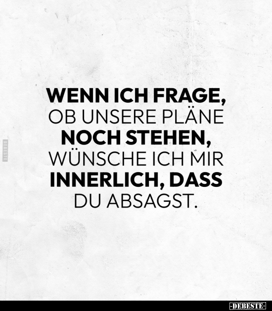 Wenn ich Frage, ob unsere Pläne noch stehen.. - Lustige Bilder | DEBESTE.de