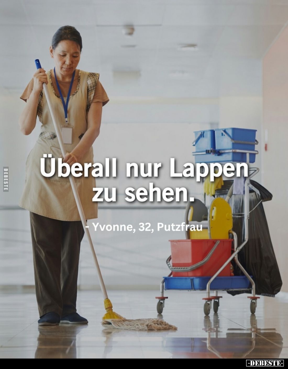 Überall nur Lappen zu sehen.
Yvonne, 32, Putzfrau