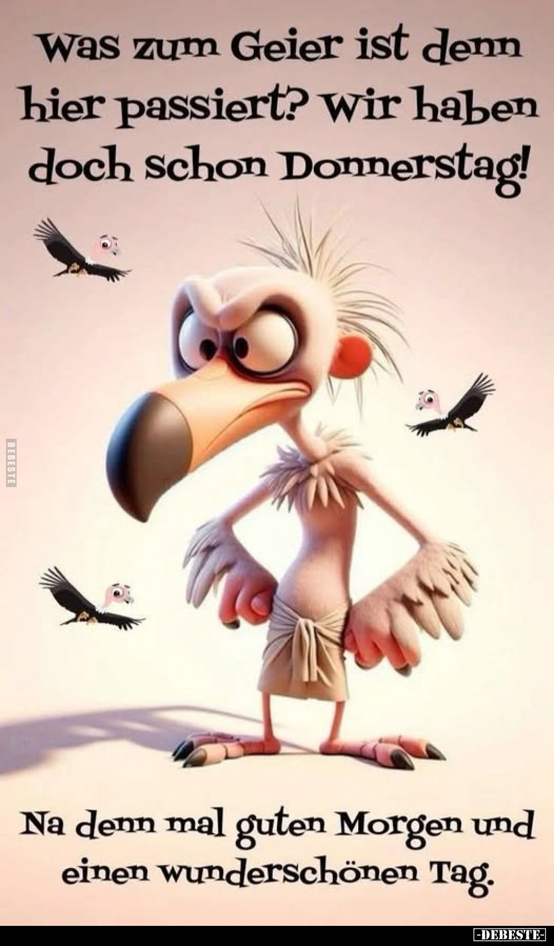 Was zum Geier ist denn hier passiert? Wir haben doch schon Donnerstag!
Na denn mal guten Morgen und einen wunderschönen Tag.