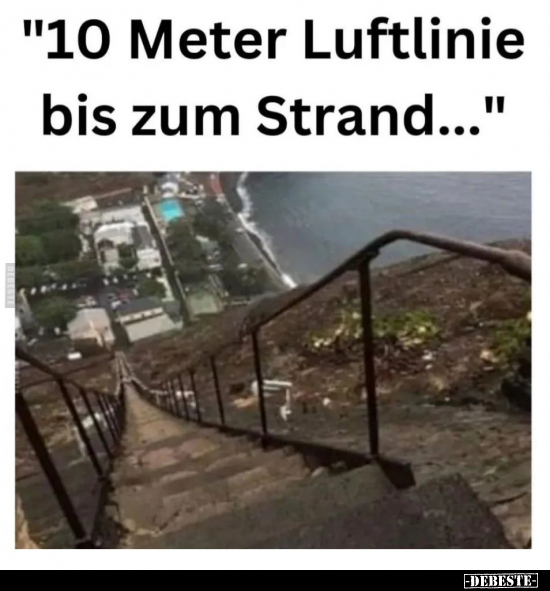 "10 Meter Luftlinie bis zum Strand...".. - Lustige Bilder | DEBESTE.de