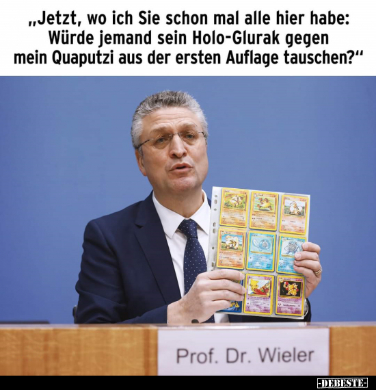 "Jetzt, wo ich Sie schon mal alle hier habe: Würde jemand.."