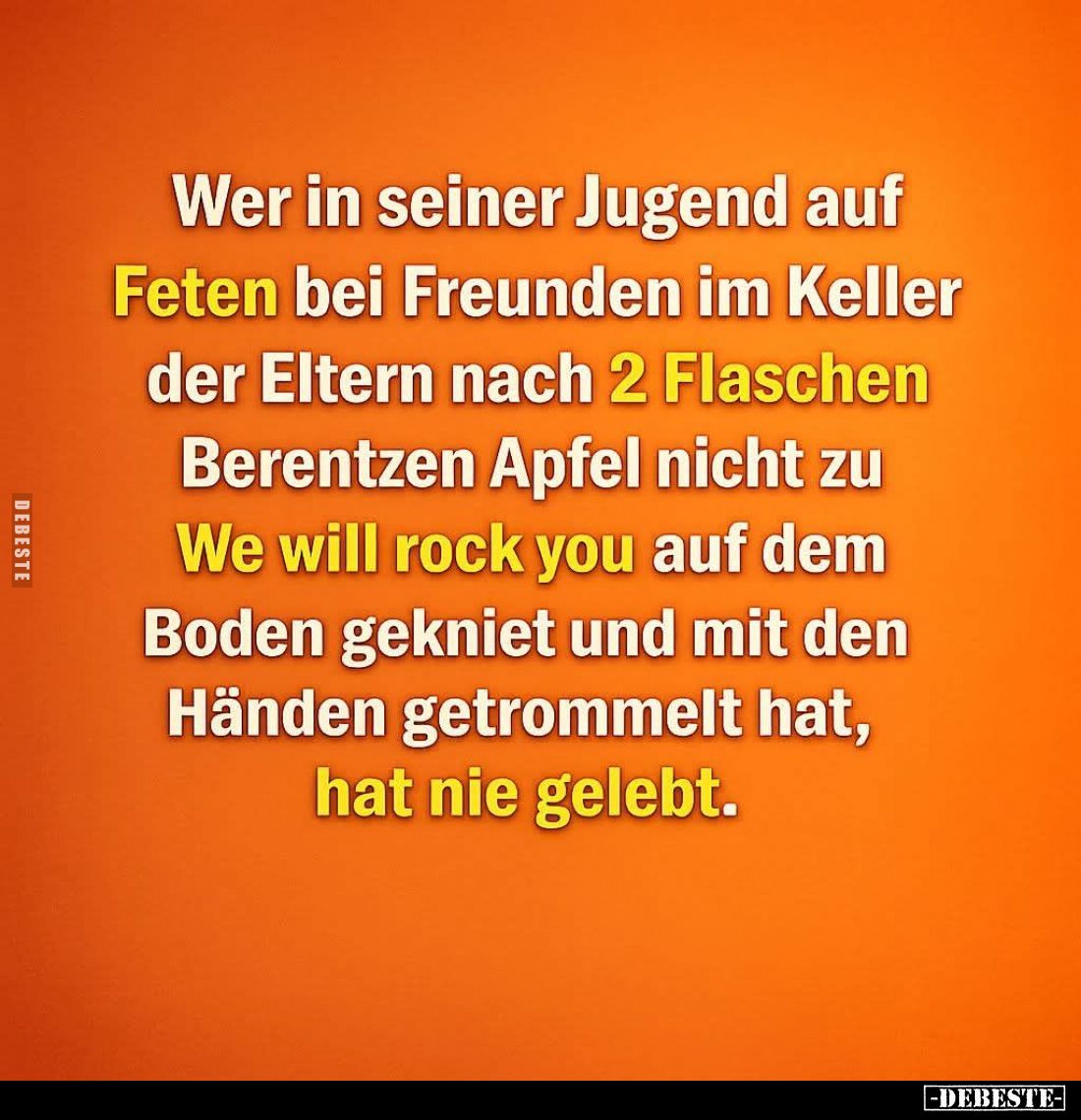 Wer in seiner Jugend auf Feten bei Freunden im Keller der Eltern nach 2 Flaschen Berentzen Apfel nicht zu "We will rock ...