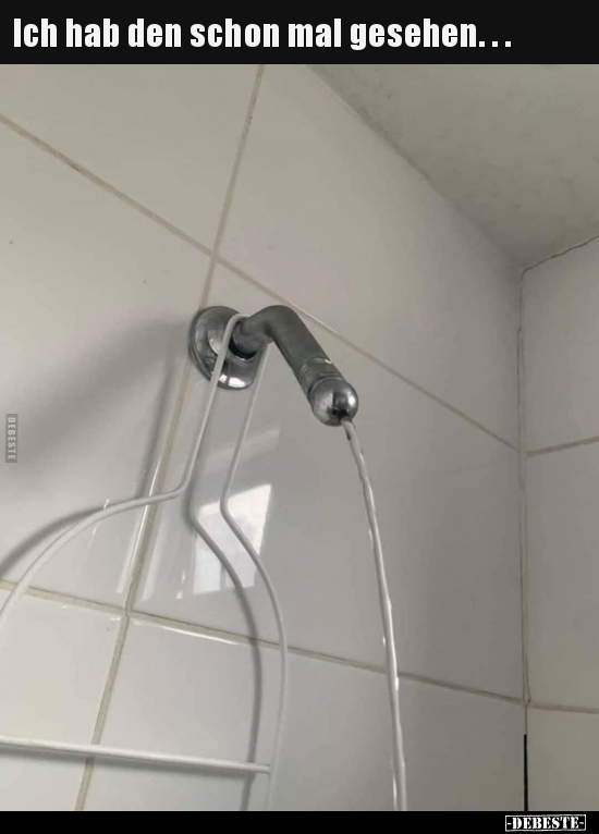 Ich hab den schon mal gesehen.