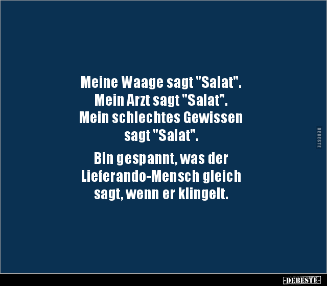 Meine Waage sagt "Salat". Mein Arzt sagt "Salat".. - Lustige Bilder | DEBESTE.de