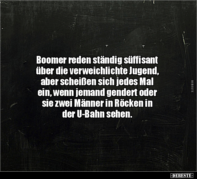 Boomer reden ständig süffisant über die verweichlichte.. - Lustige Bilder | DEBESTE.de