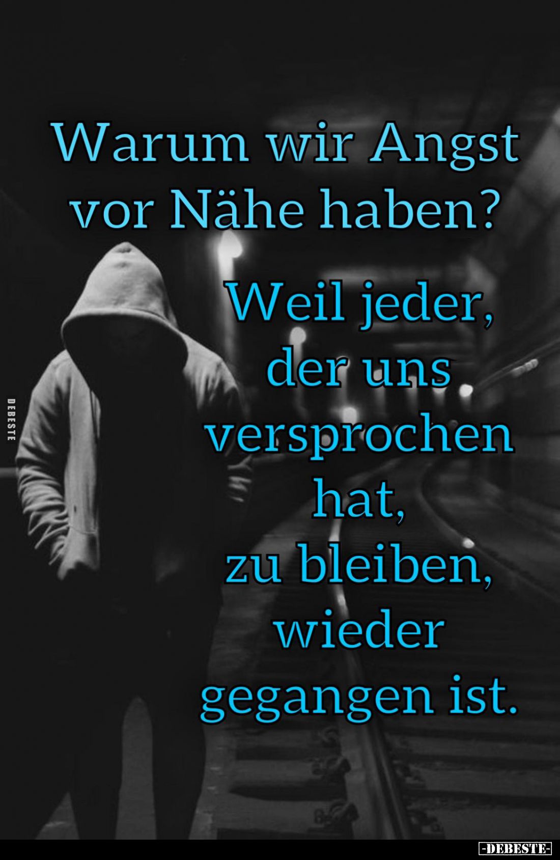 Warum wir Angst vor Nähe haben?
Weil jeder, der uns.
versprochen hat, zu bleiben, wieder gegangen ist.
