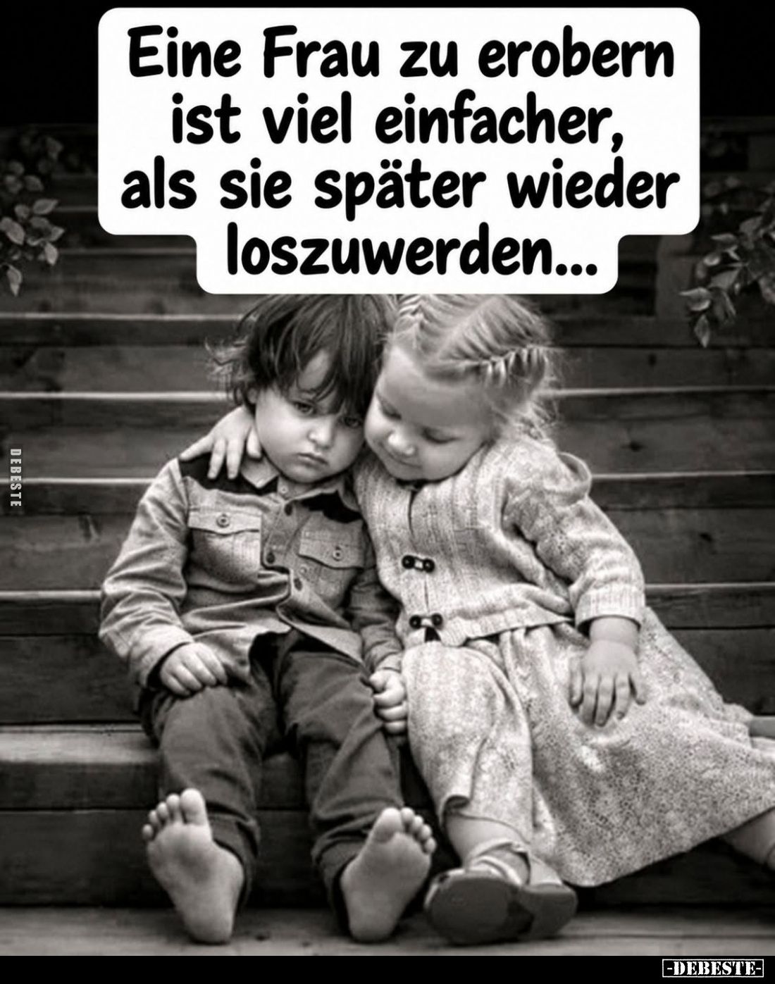 Eine Frau zu erobern ist viel einfacher, als sie später wieder loszuwerden...