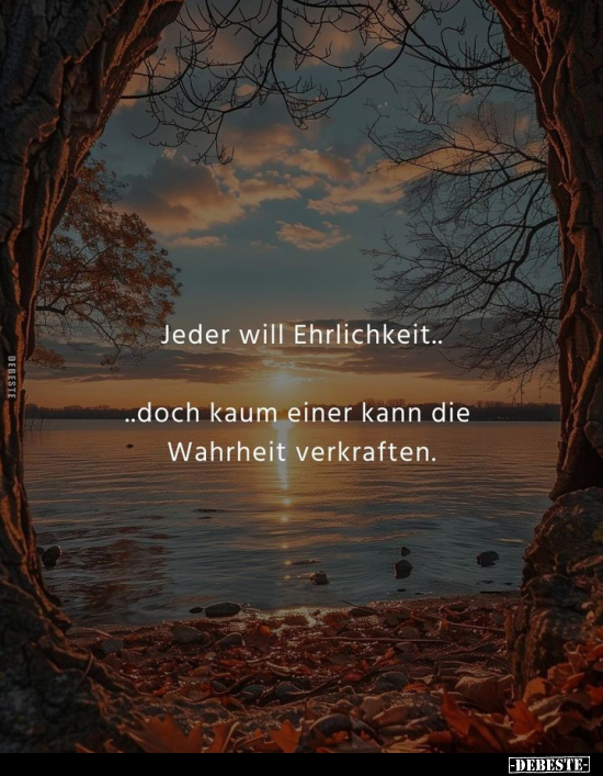 Jeder will Ehrlichkeit... - Lustige Bilder | DEBESTE.de