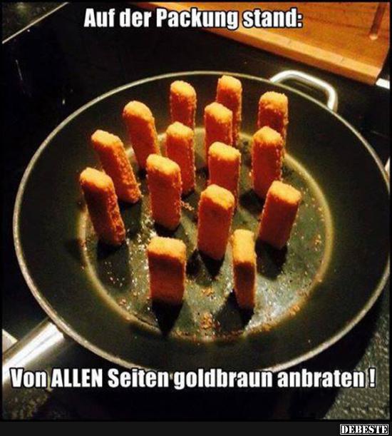 Von ALLEN Seiten goldbraun anbraten!