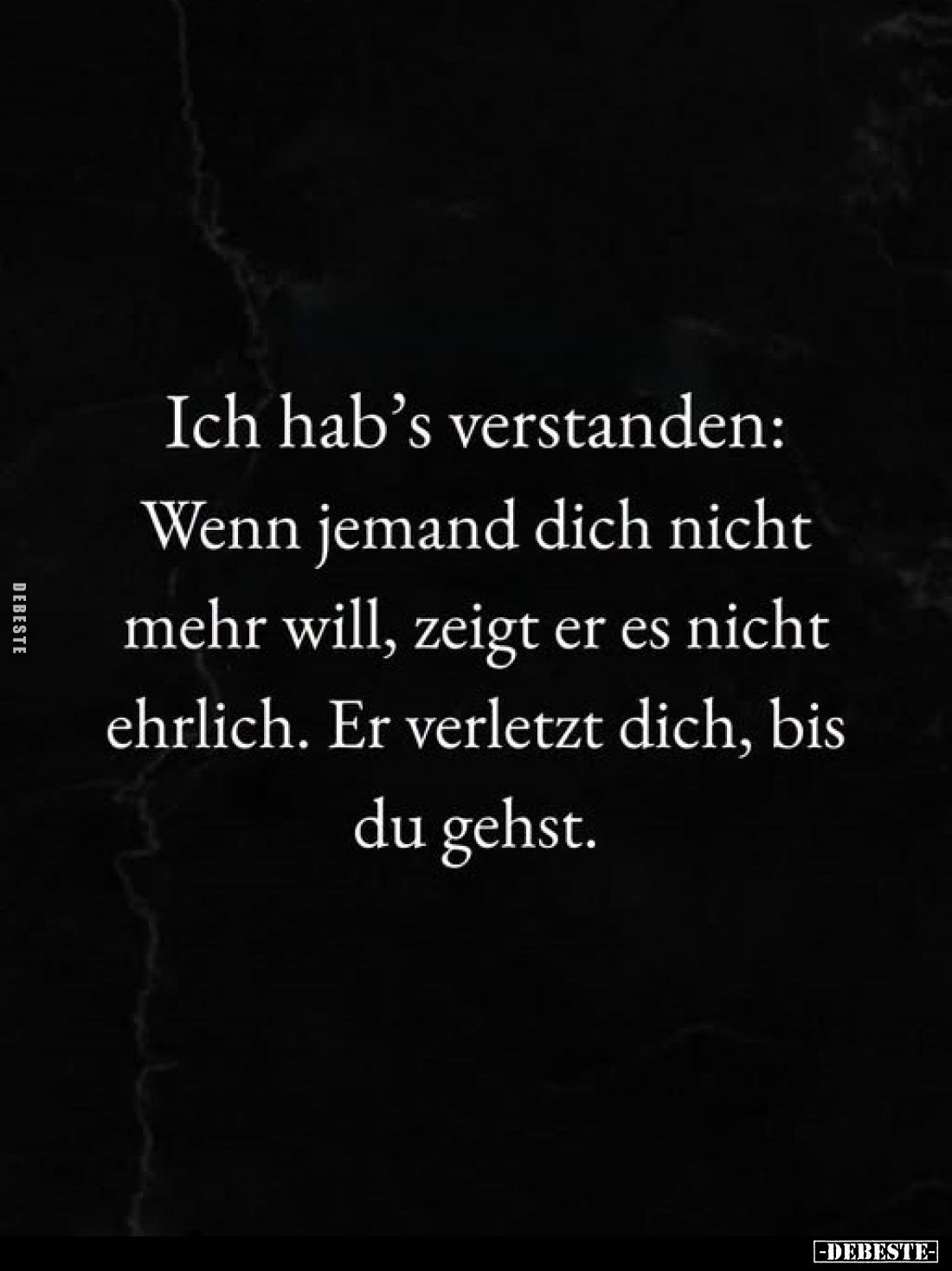 Ich hab’s verstanden:
Wenn jemand dich nicht mehr will, zeigt er es nicht ehrlich.
Er verletzt dich, bis du gehst.