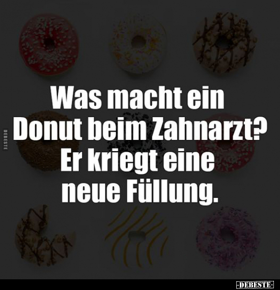 Was macht ein Donut beim Zahnarzt?.. - Lustige Bilder | DEBESTE.de