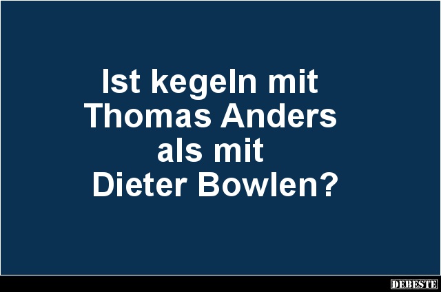 Ist kegeln mit Thomas Anders als mit Dieter Bowlen? - Lustige Bilder | DEBESTE.de
