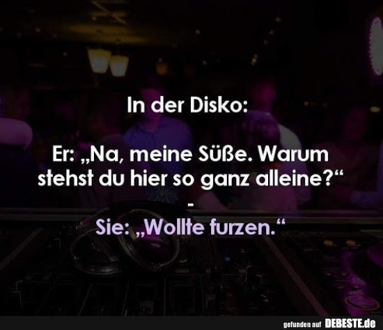 In der Disko: Er: „Na, meine Süße..." - Lustige Bilder | DEBESTE.de