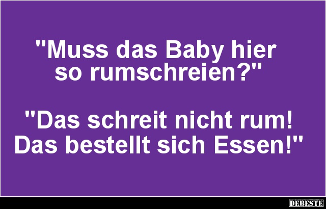 Muss das Baby hier so rumschreien? - Lustige Bilder | DEBESTE.de