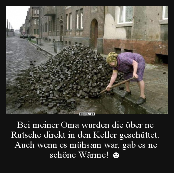 Bei meiner Oma wurden die über ne Rutsche direkt in den.. - Lustige Bilder | DEBESTE.de