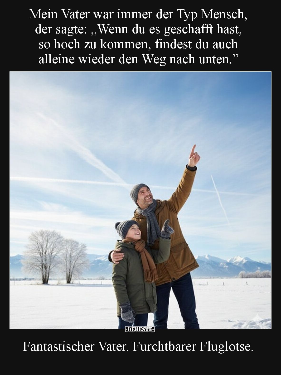 Mein Vater war immer der Typ Mensch, der sagte... - Lustige Bilder | DEBESTE.de