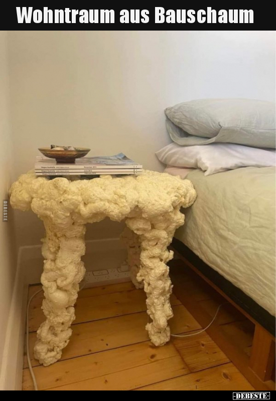 Wohntraum aus Bauschaum..