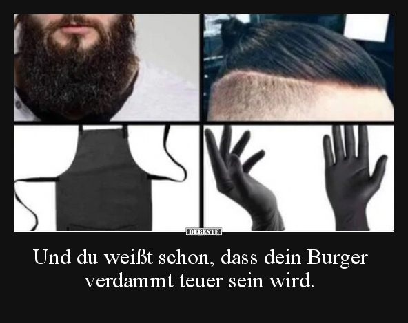 Und du weißt schon, dass dein Burger verdammt teuer sein.. - Lustige Bilder | DEBESTE.de