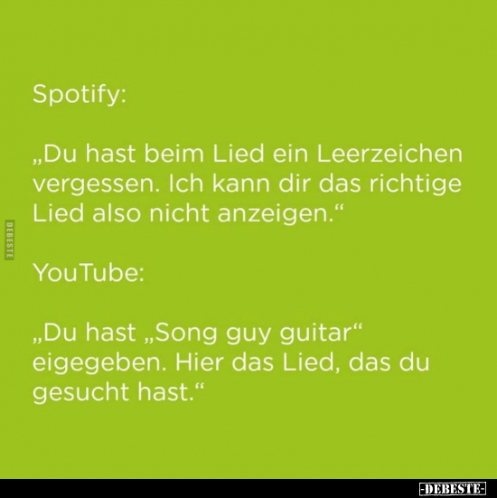 Spotify: „Du hast beim Lied ein Leerzeichen vergessen.." - Lustige Bilder | DEBESTE.de