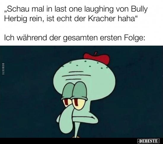 "Schau mal in last one laughing von Bully Herbig rein.." - Lustige Bilder | DEBESTE.de